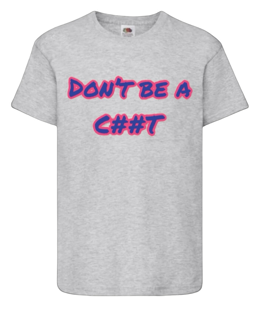 Colourful “Don’t be a C##T”
