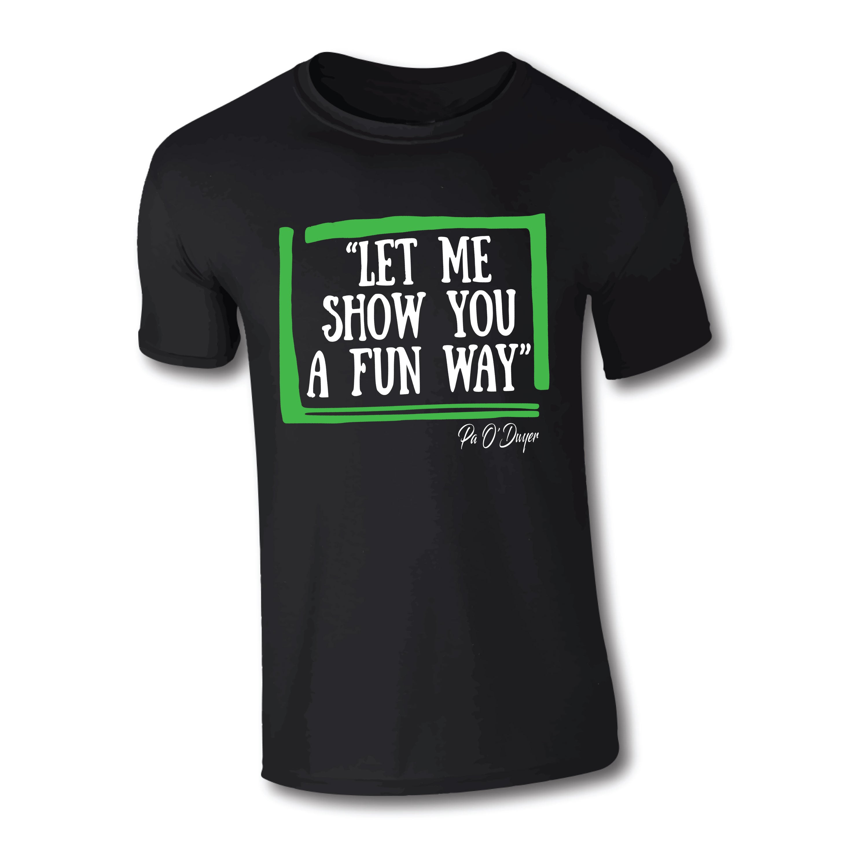 Sale! "Let me show you a fun way" T-Shirt